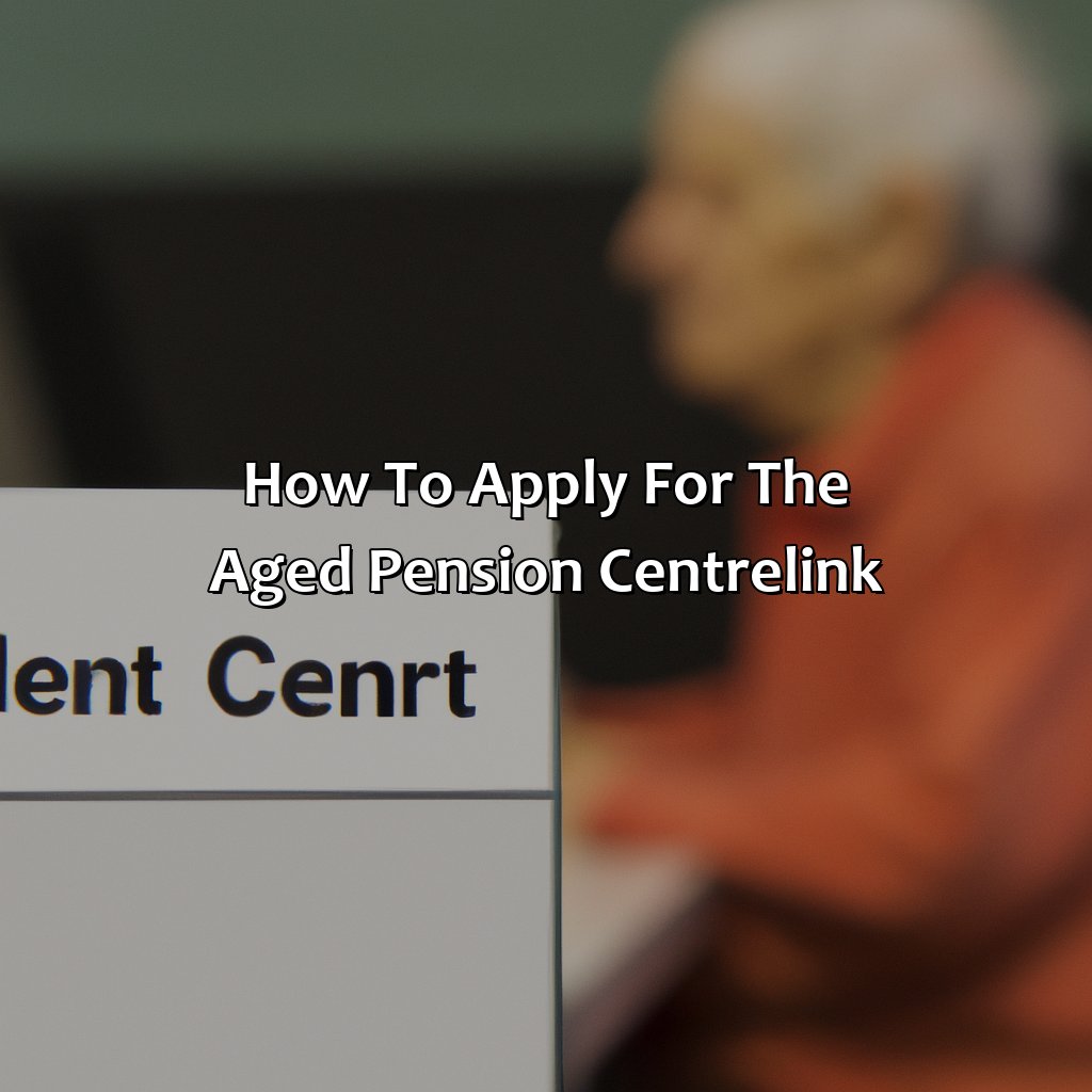 How To Apply For The Aged Pension Centrelink?