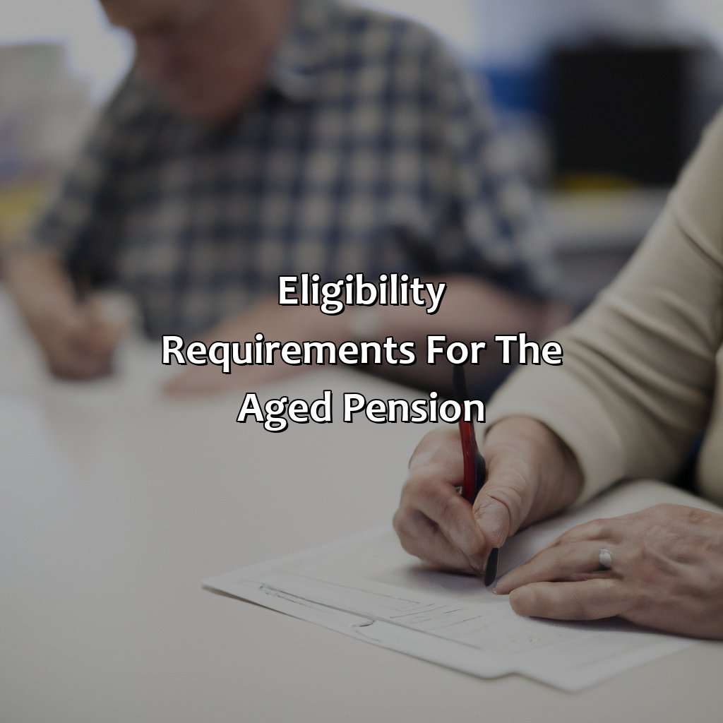 Eligibility requirements for the aged pension-how to apply for the aged pension centrelink?, 