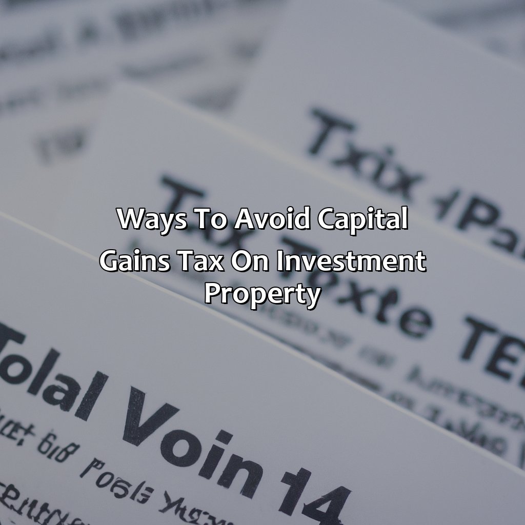 Ways to Avoid Capital Gains Tax on Investment Property-how to avoid capital gains tax on investment property?, 