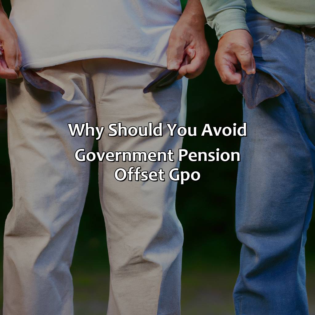 Why should you avoid Government Pension Offset (GPO)?-how to avoid government pension offset?, 