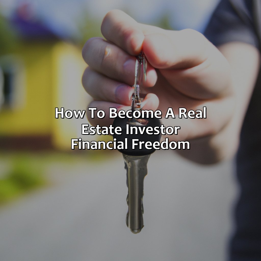How To Become A Real Estate Investor, Financial Freedom?