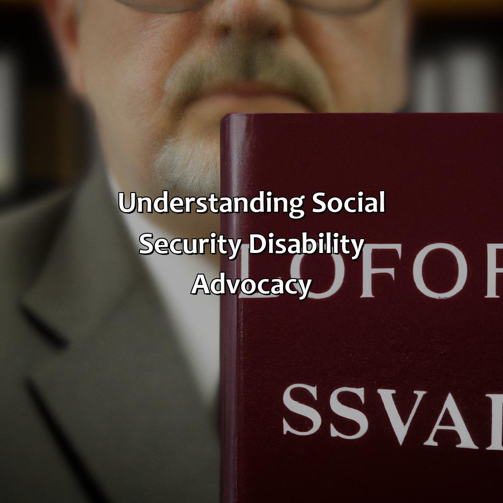 Understanding Social Security Disability Advocacy-how to become a social security disability advocate?, 