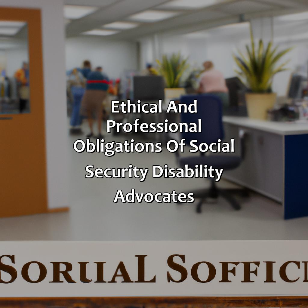 Ethical and Professional Obligations of Social Security Disability Advocates-how to become a social security disability advocate?, 