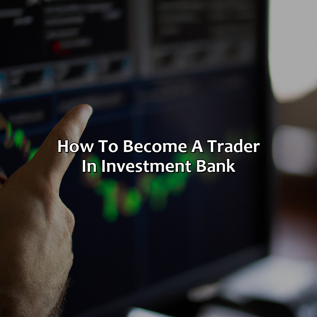 How To Become A Trader In Investment Bank?