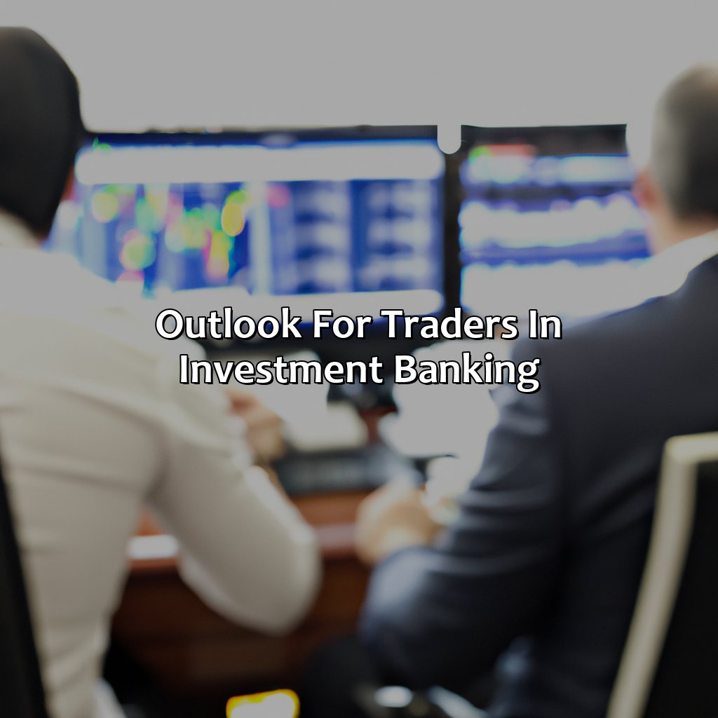 Outlook for traders in investment banking-how to become a trader in investment bank?, 