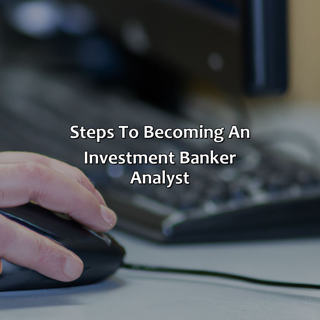 Steps to Becoming an Investment Banker Analyst-how to become an investment banker analyst?, 