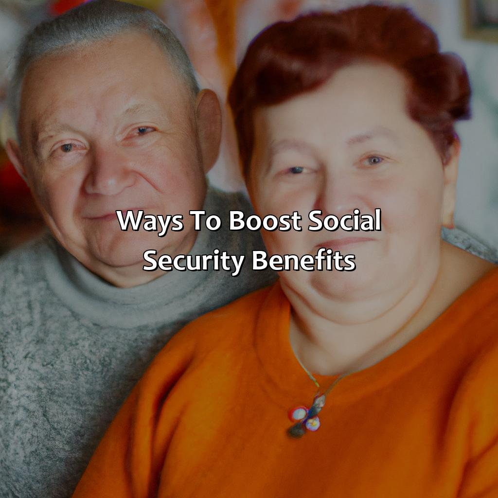 Ways to Boost Social Security Benefits-how to boost your social security before it is too late?, 