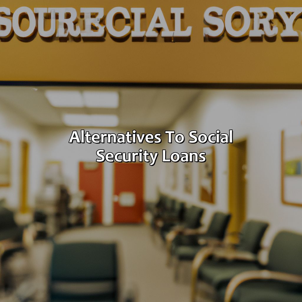 Alternatives to Social Security Loans-how to borrow money from social security?, 