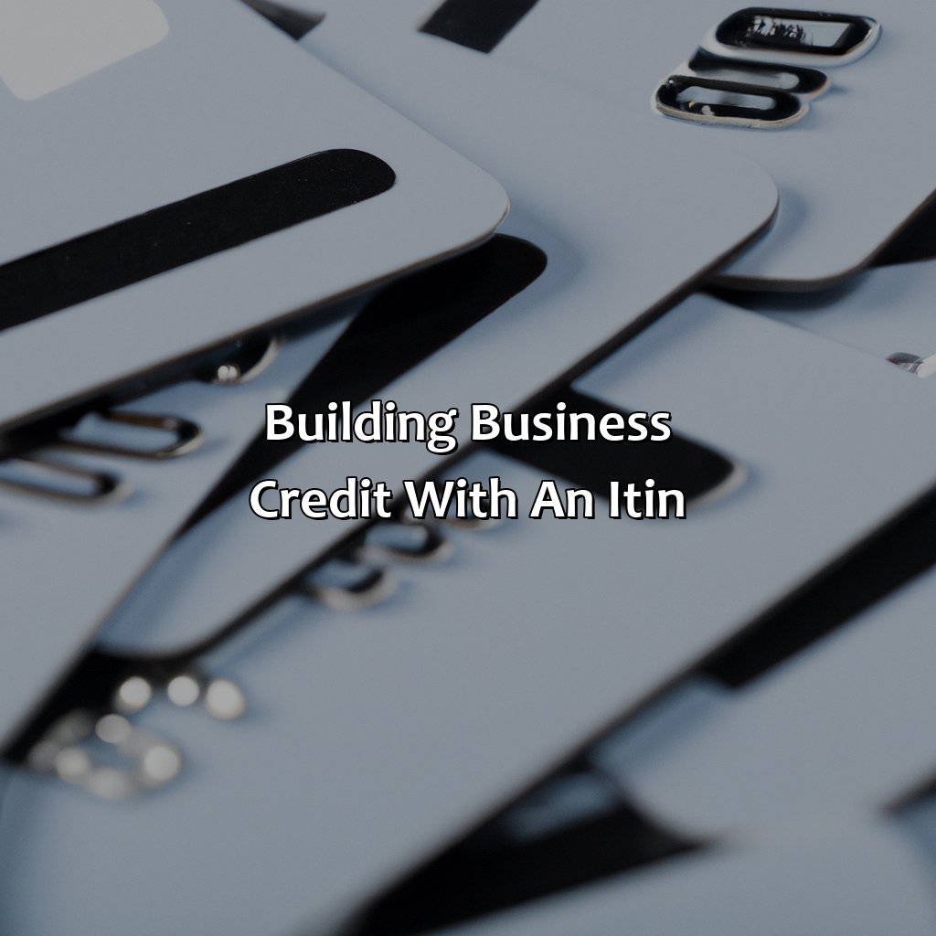 Building Business Credit with an ITIN-how to build business credit without social security number?, 