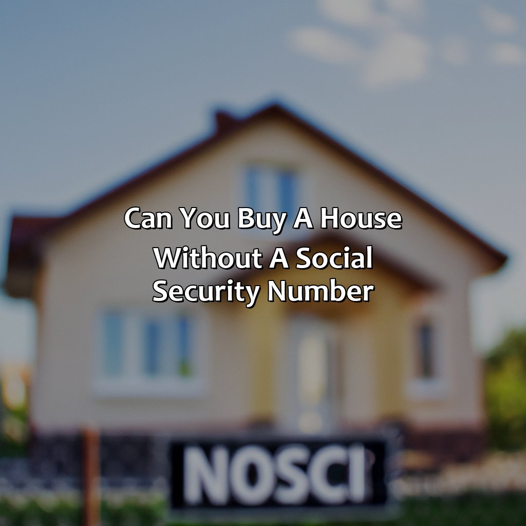 Can You Buy a House Without a Social Security Number?-how to buy a house without social security number?, 