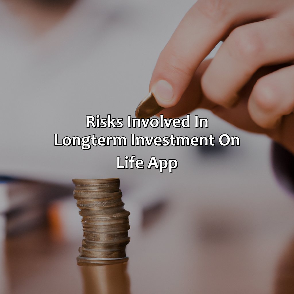 Risks Involved in Long-Term Investment on Life App-how to buy a long term investment on life app?, 