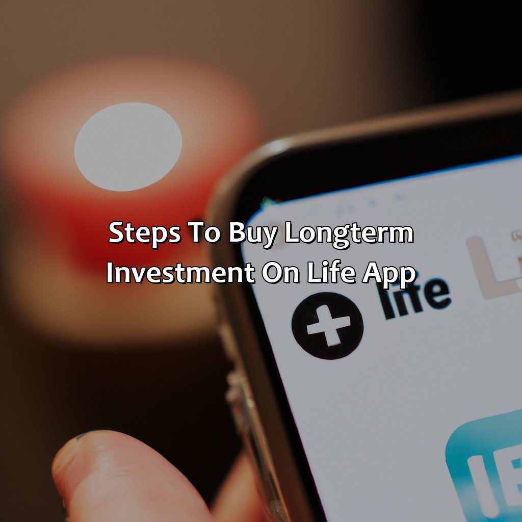 Steps to Buy Long-Term Investment on Life App-how to buy a long term investment on life app?, 