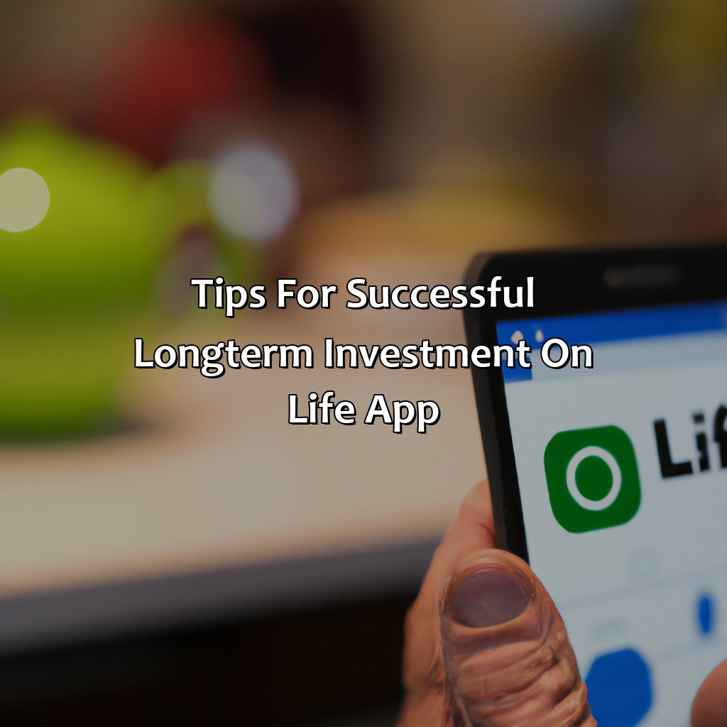 Tips for Successful Long-Term Investment on Life App-how to buy a long term investment on life app?, 