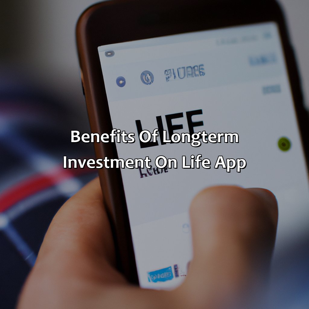 Benefits of Long-Term Investment on Life App-how to buy a long term investment on life app?, 