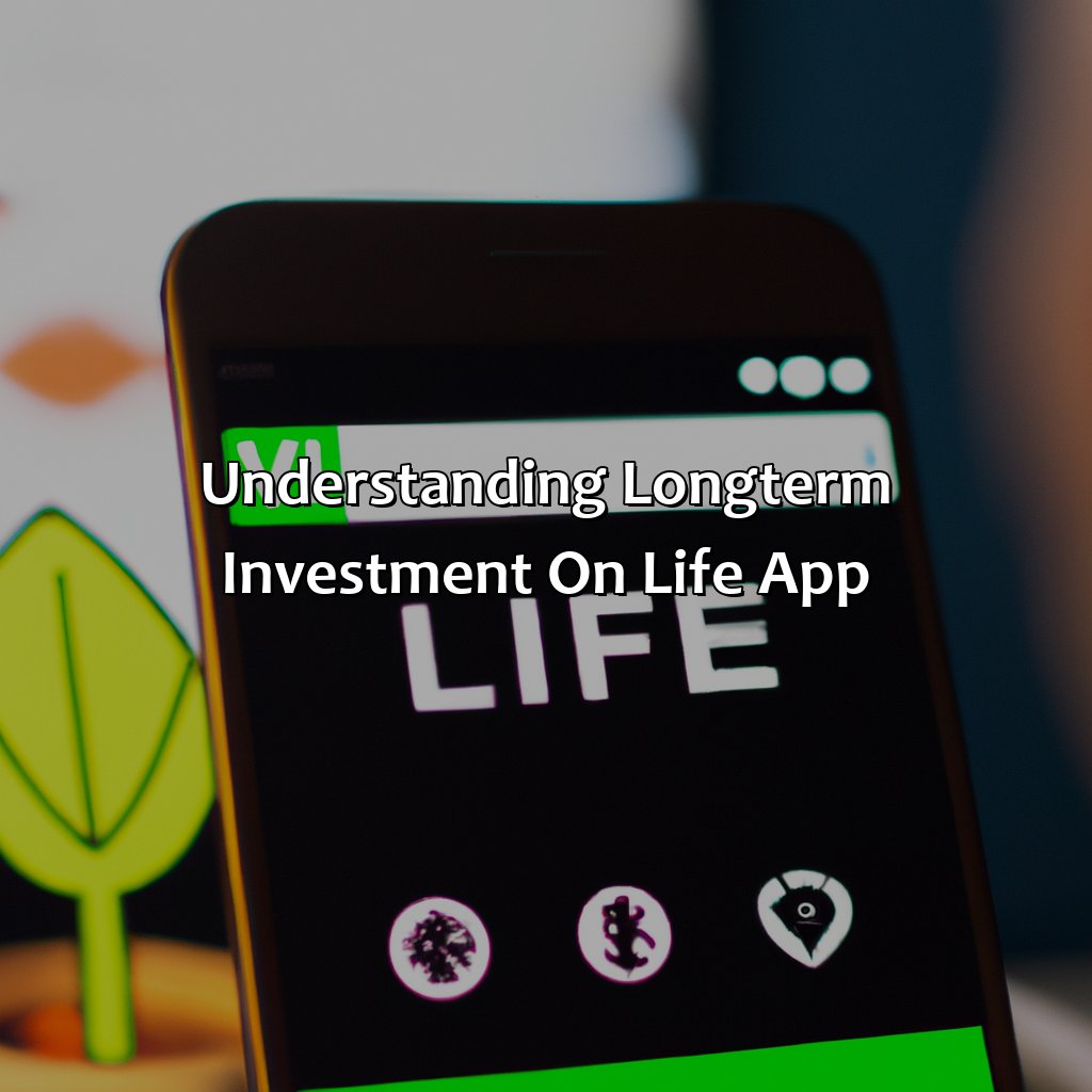 Understanding Long-Term Investment on Life App-how to buy a long term investment on life app?, 