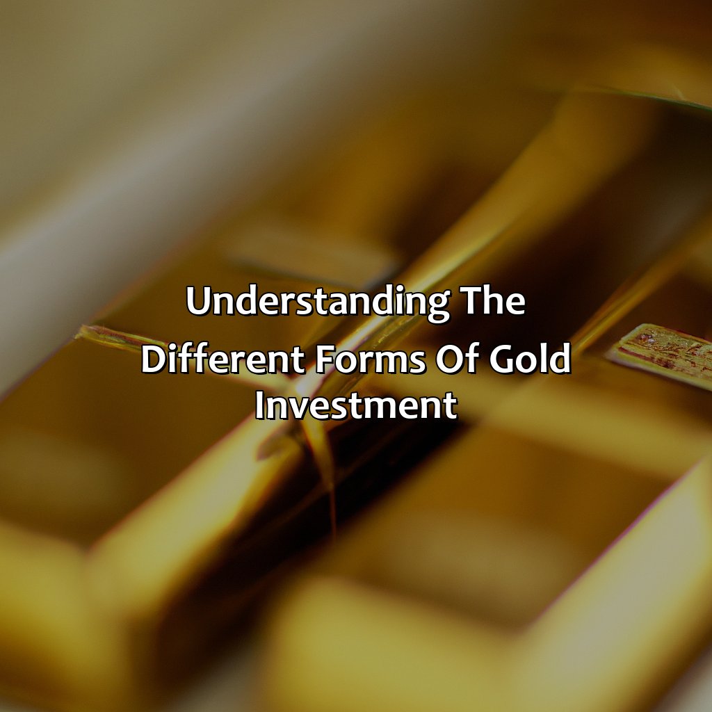 Understanding the different forms of gold investment-how to buy gold for investment?, 