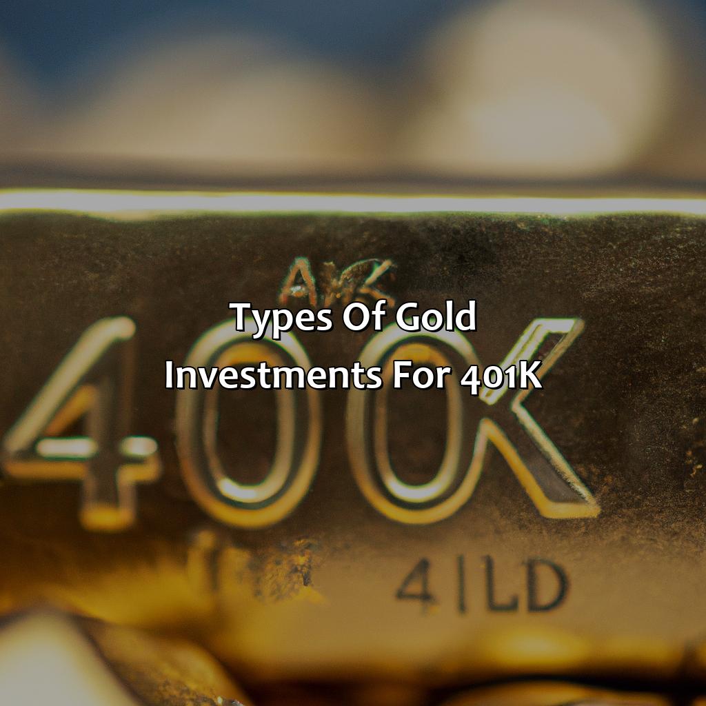 Types of Gold Investments for 401k-how to buy gold in your 401k to preserve & grow your retirement funds?, 