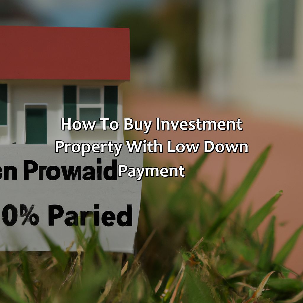 How To Buy Investment Property With Low Down Payment?