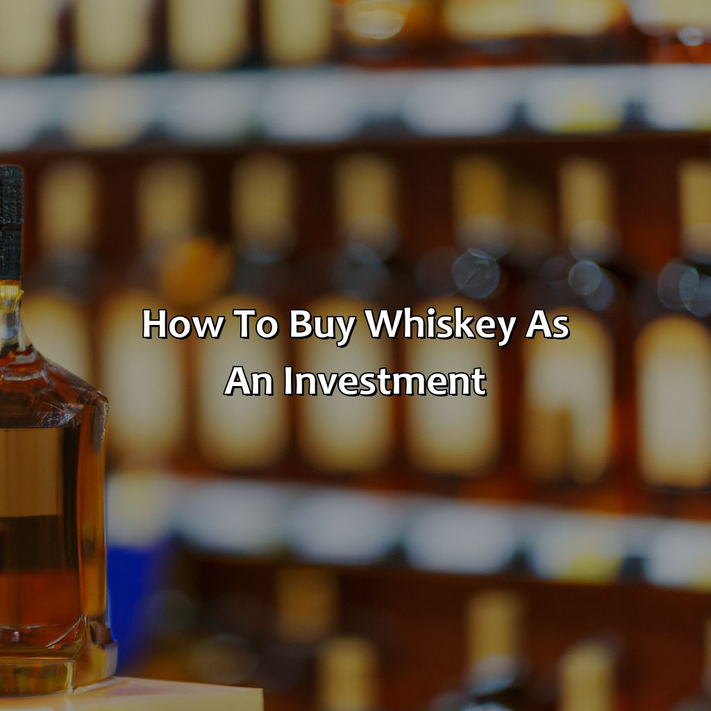 How To Buy Whiskey As An Investment?