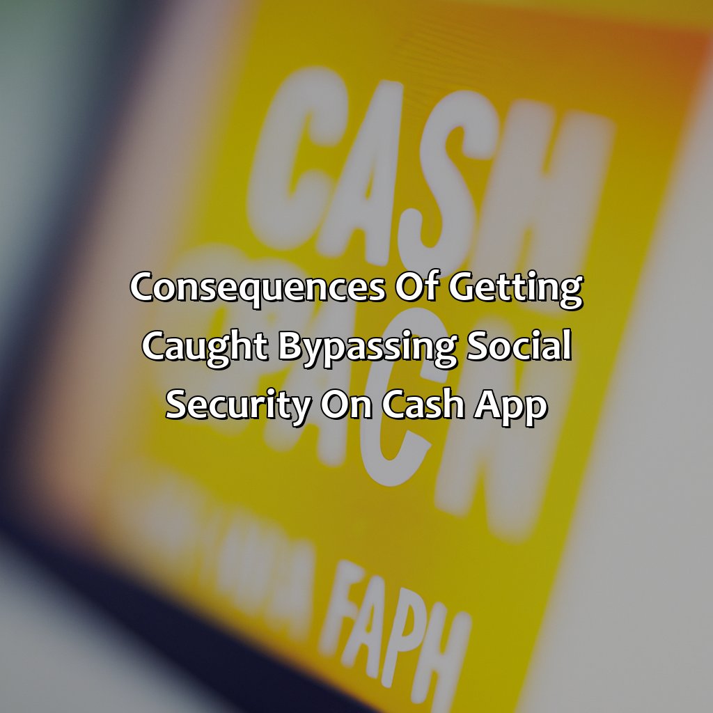 Consequences of getting caught bypassing Social Security on Cash App-how to bypass social security on cash app?, 