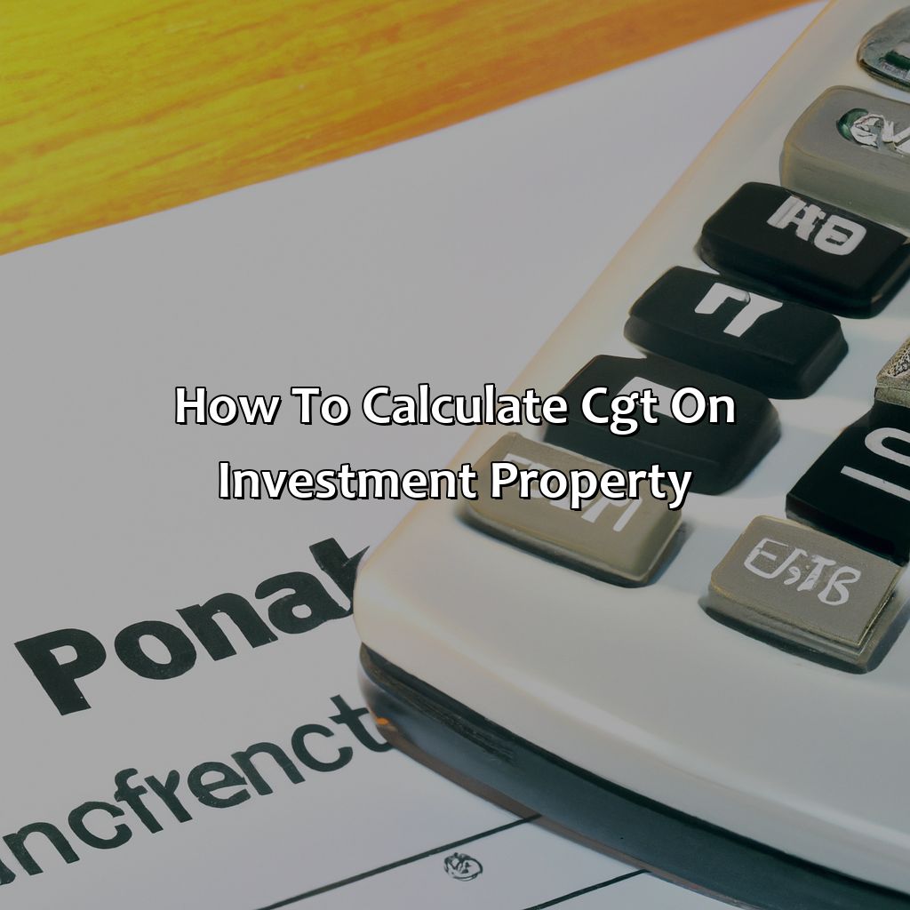 how to calculate cgt on investment property?,
