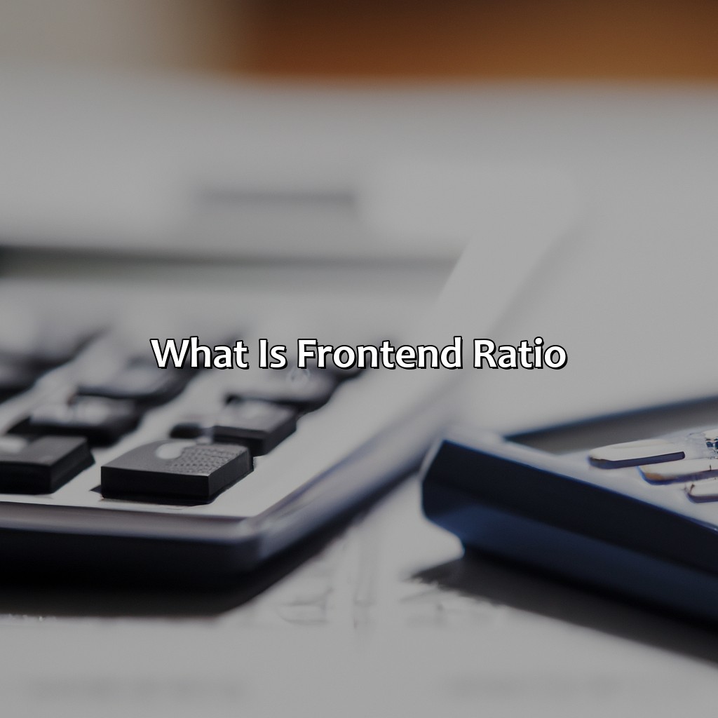 What is front-end ratio?-how to calculate front end ratio for investment property?, 