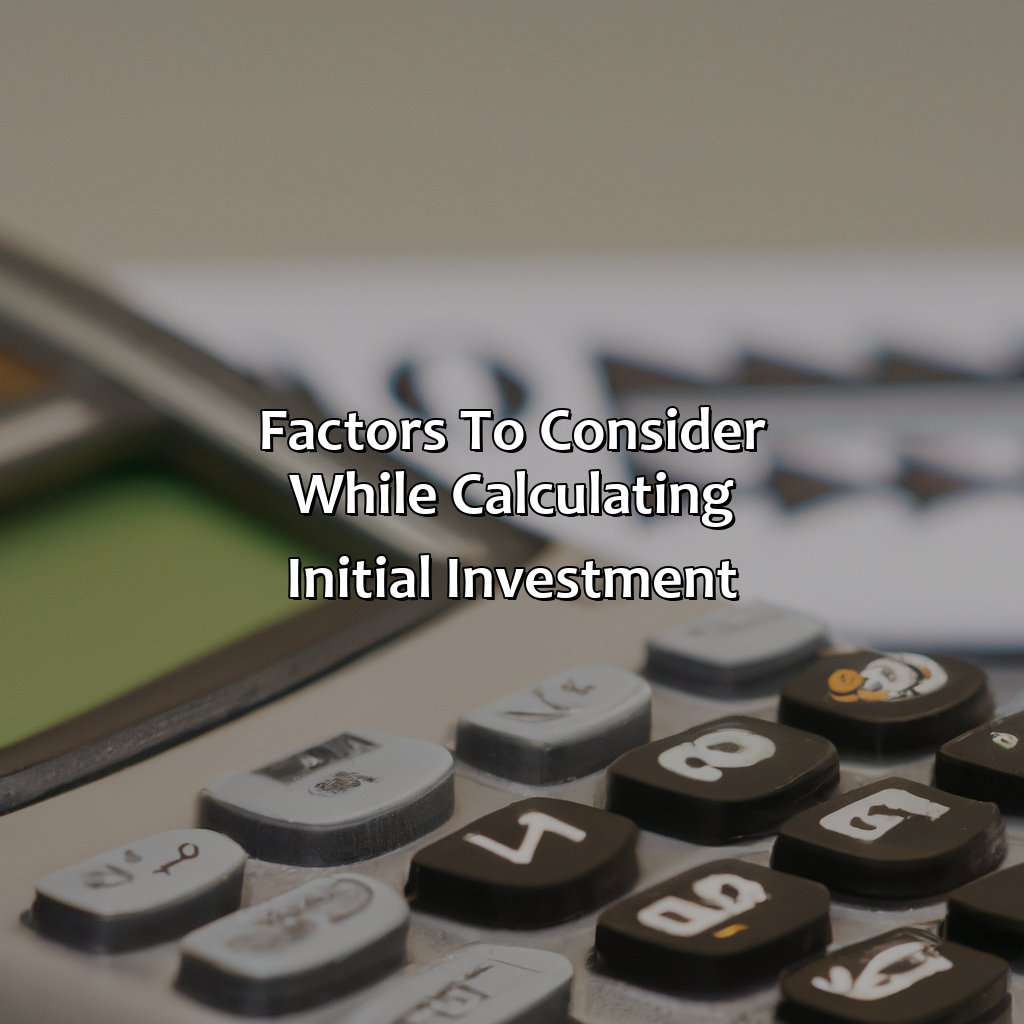 Factors to Consider While Calculating Initial Investment-how to calculate initial investment?, 