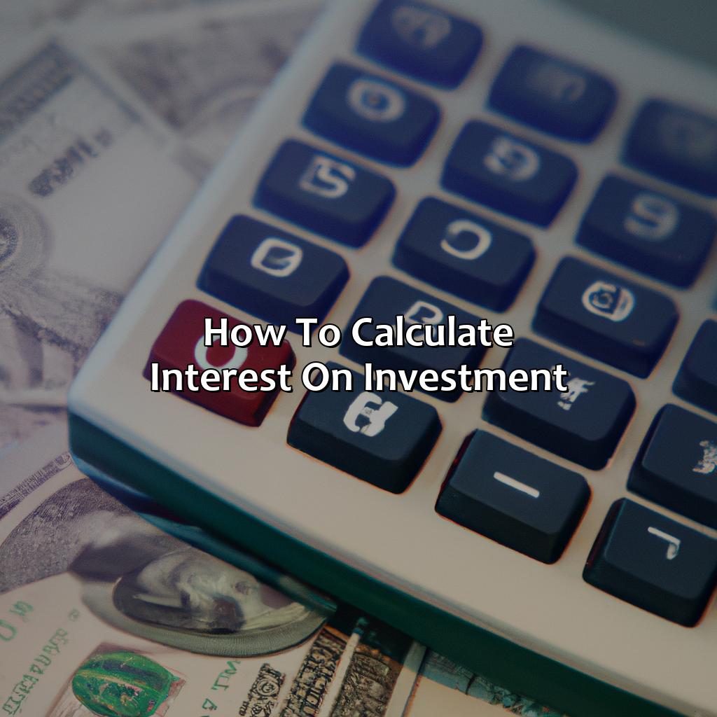 How To Calculate Interest On Investment?