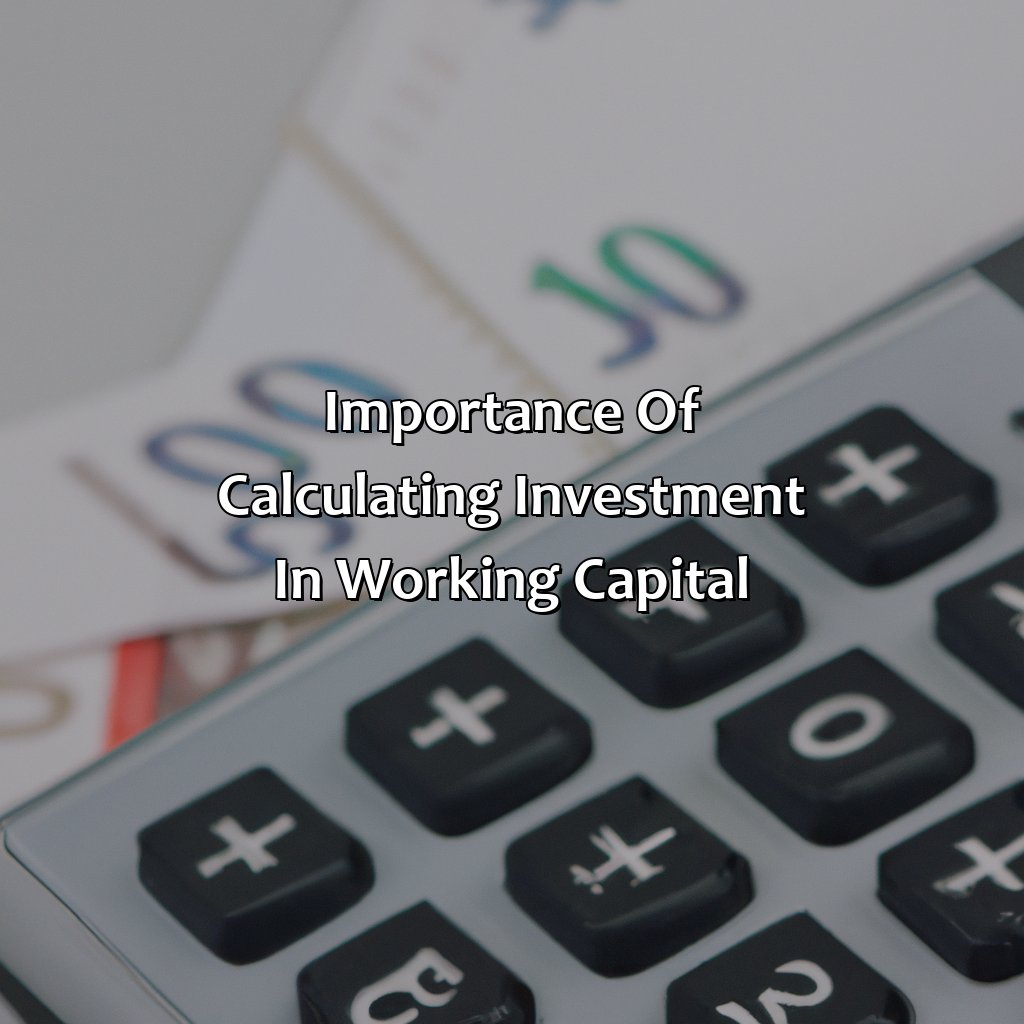 Importance of calculating investment in working capital-how to calculate investment in working capital?, 