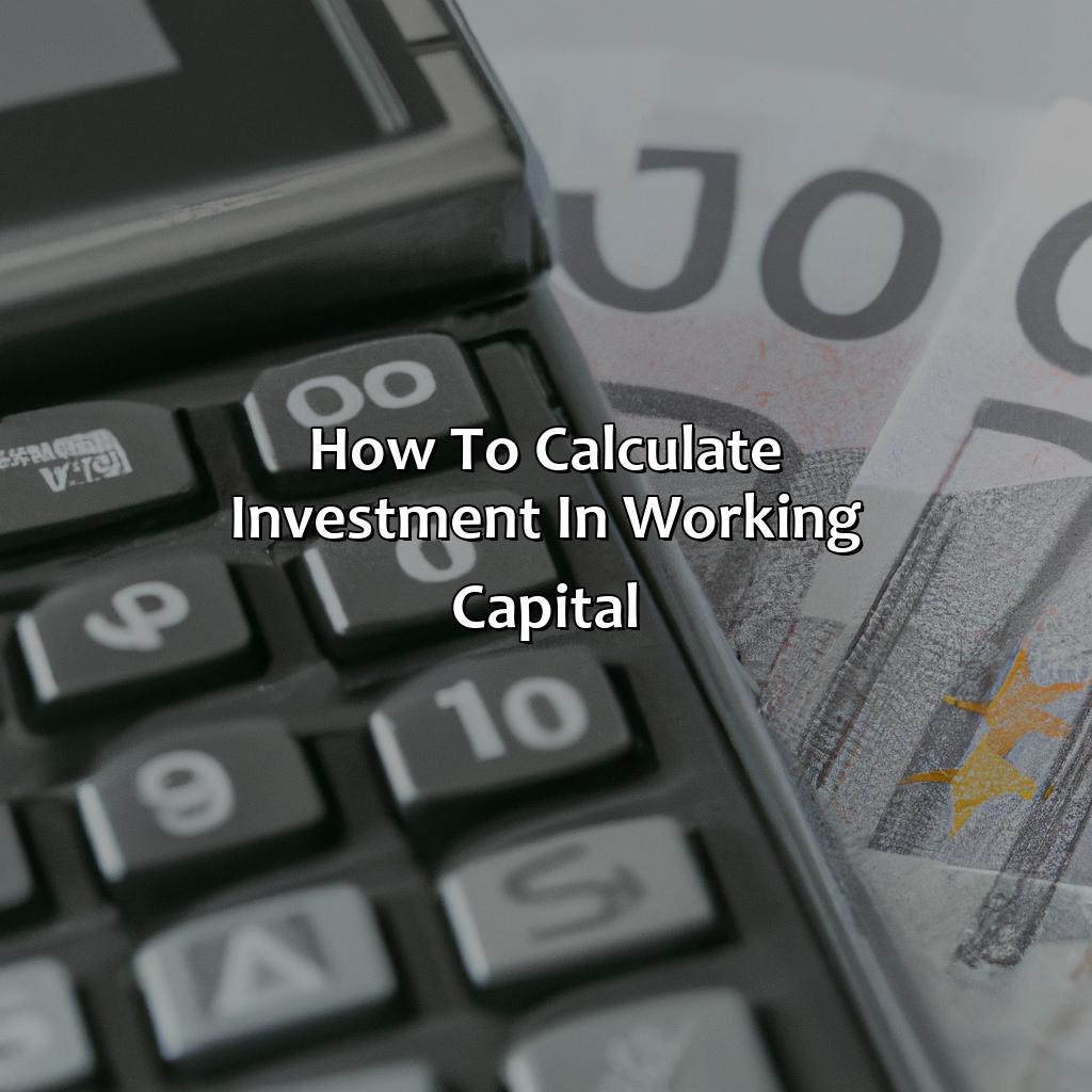 How To Calculate Investment In Working Capital?