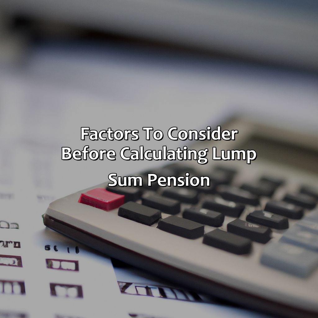 Factors to Consider Before Calculating Lump Sum Pension-how to calculate lump sum pension payout?, 