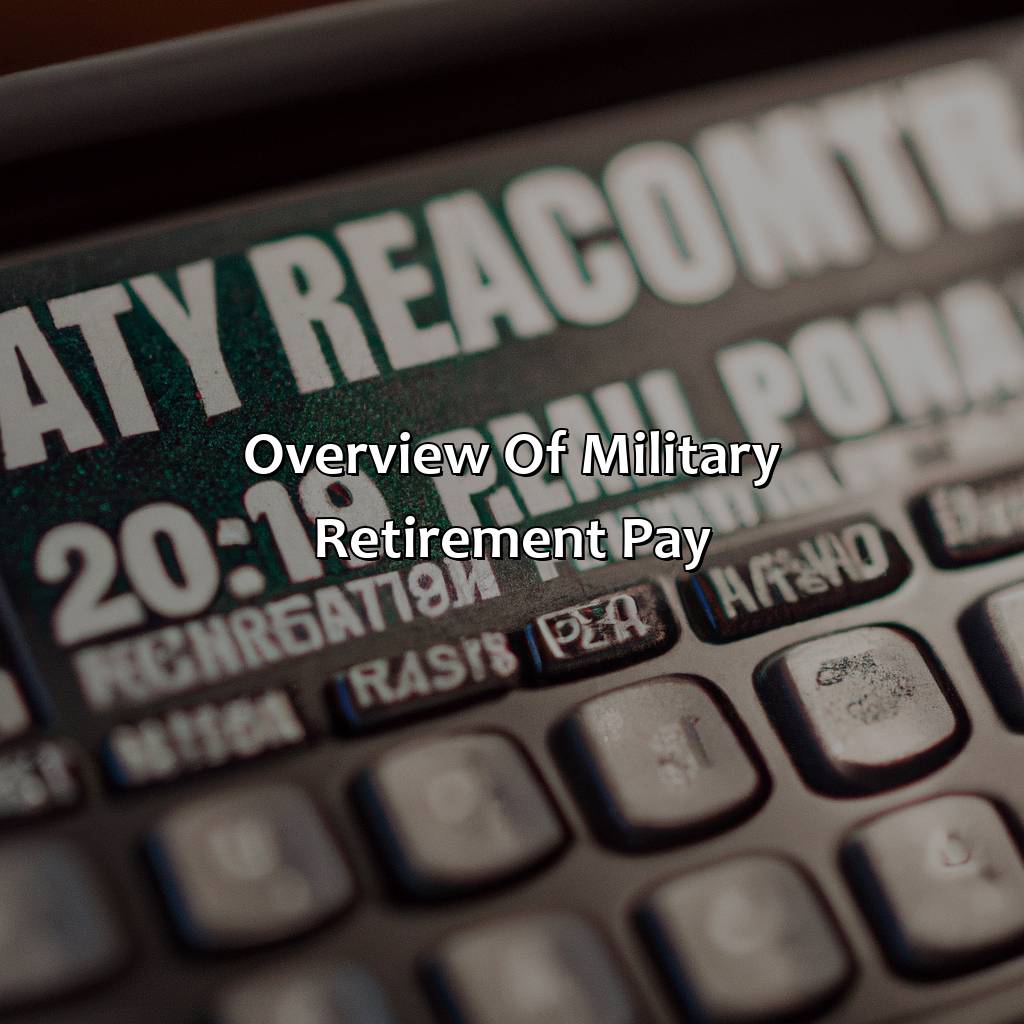 Overview of Military Retirement Pay-how to calculate military retirement pay?, 