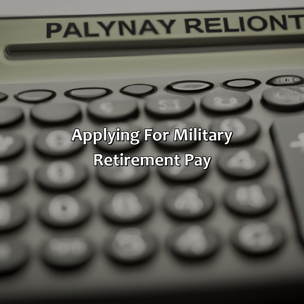 Applying for Military Retirement Pay-how to calculate military retirement pay?, 