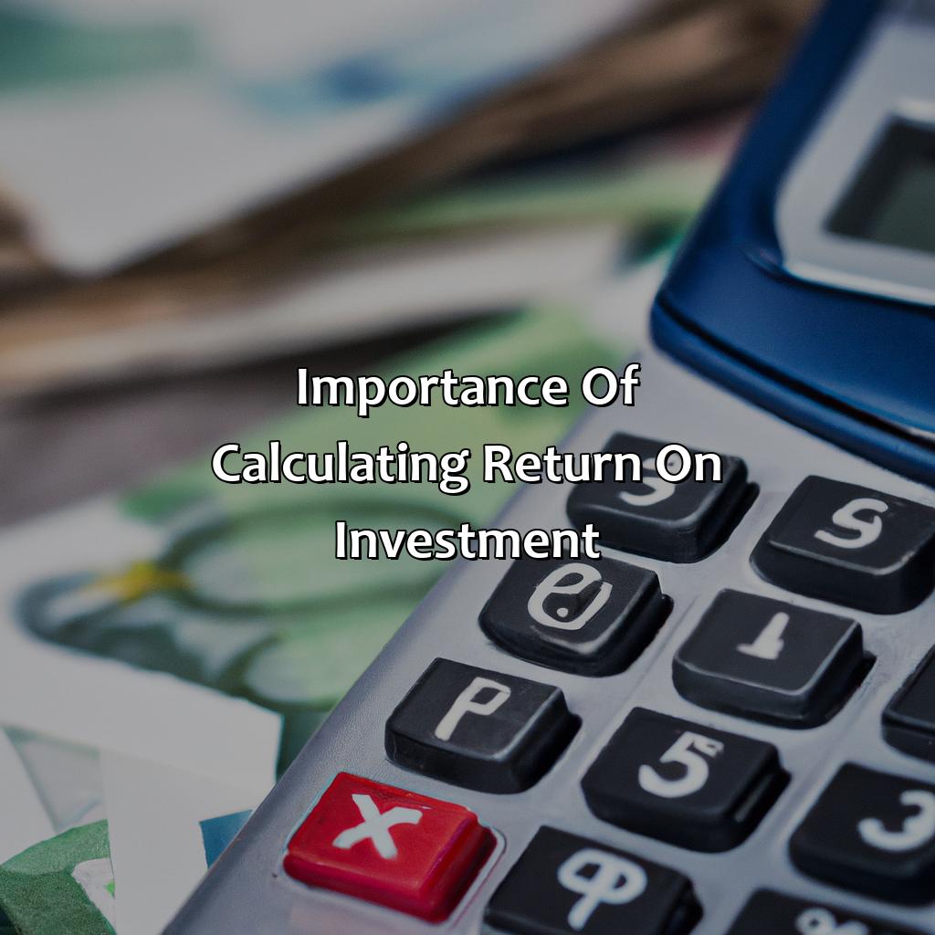 Importance of calculating return on investment-how to calculate return on investment?, 