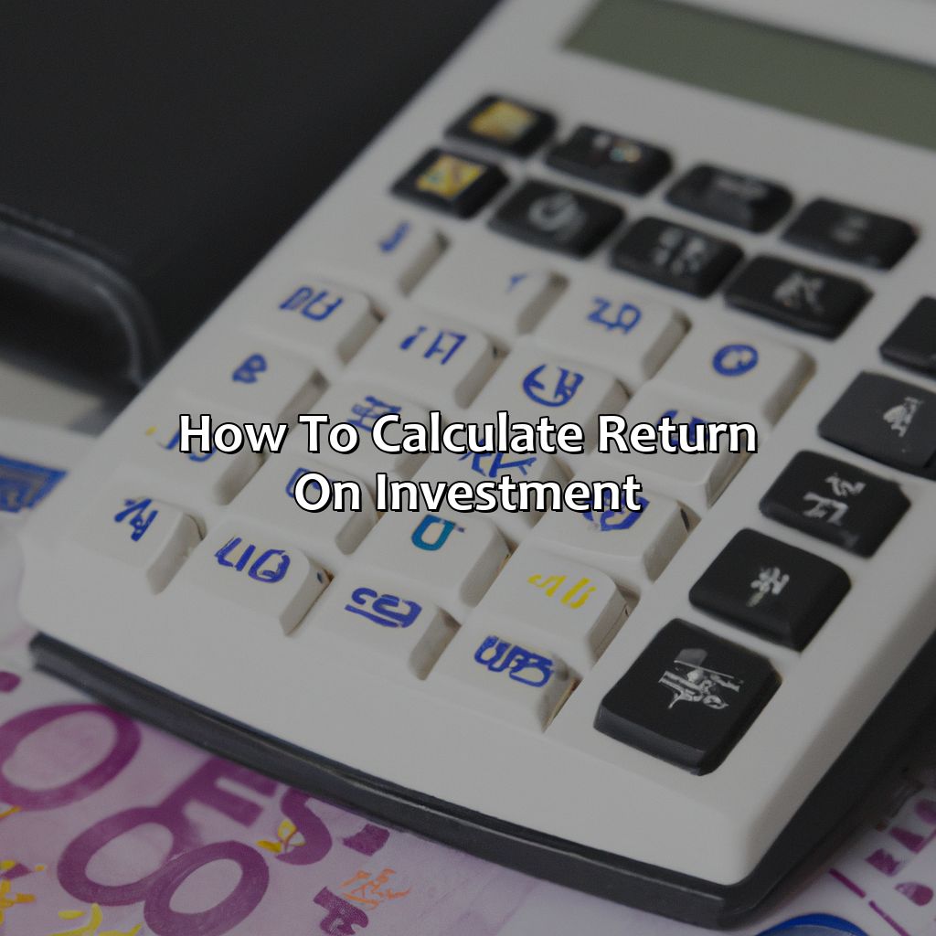 How To Calculate Return On Investment?