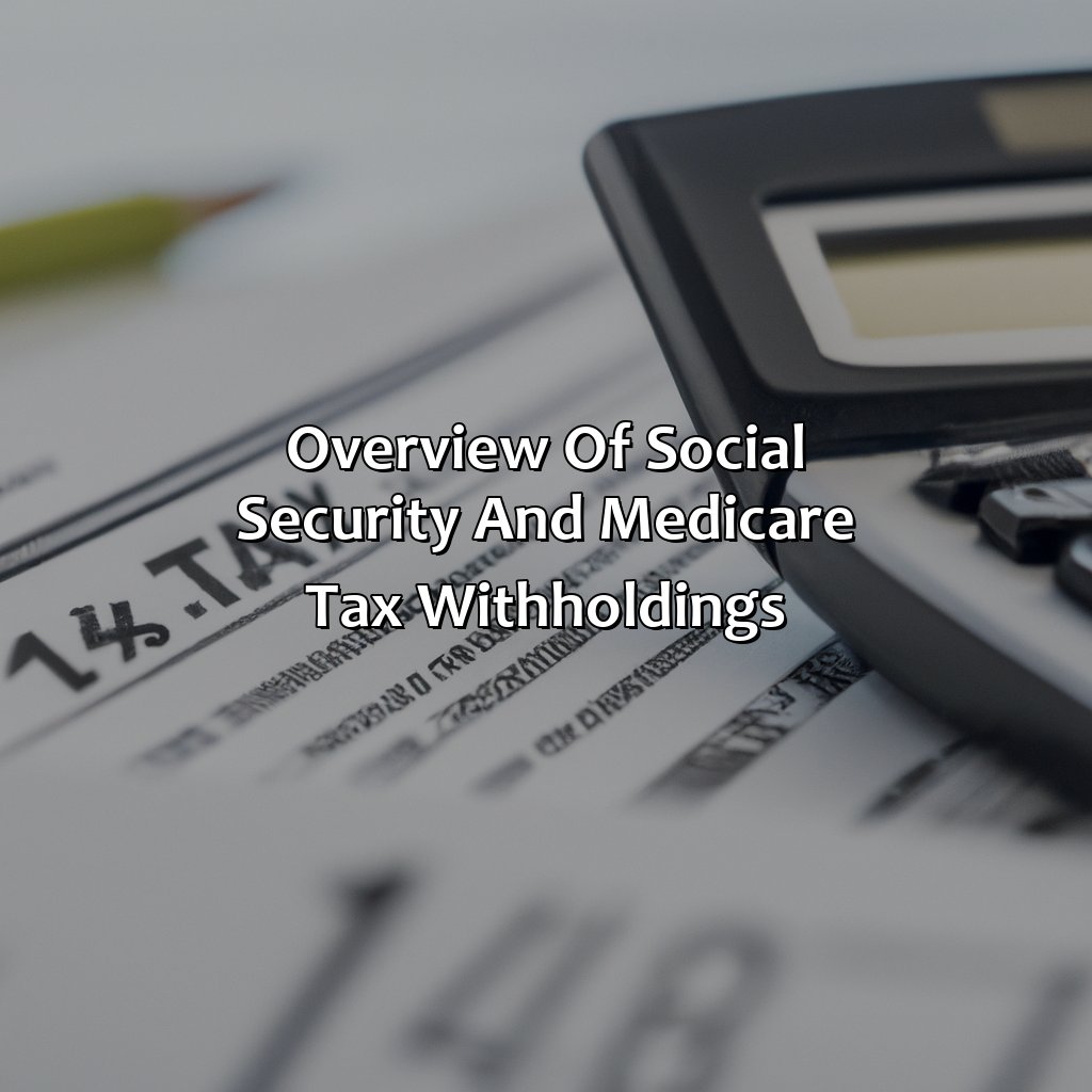 Overview of Social Security and Medicare tax withholdings-how to calculate social security and medicare tax withholdings?, 