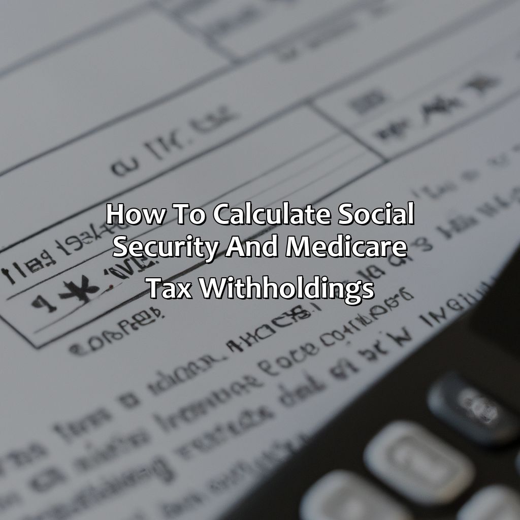 How To Calculate Social Security And Medicare Tax Withholdings?