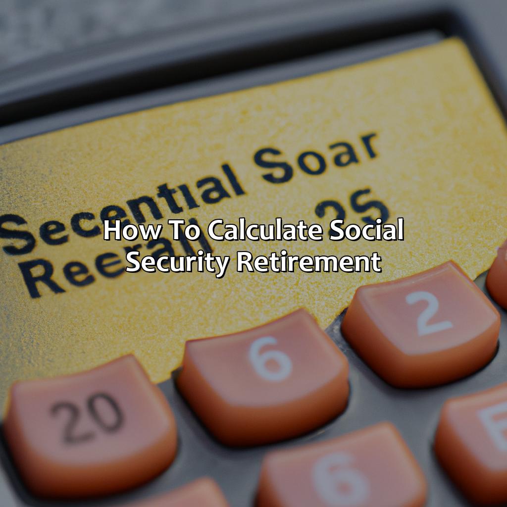 How To Calculate Social Security Retirement?