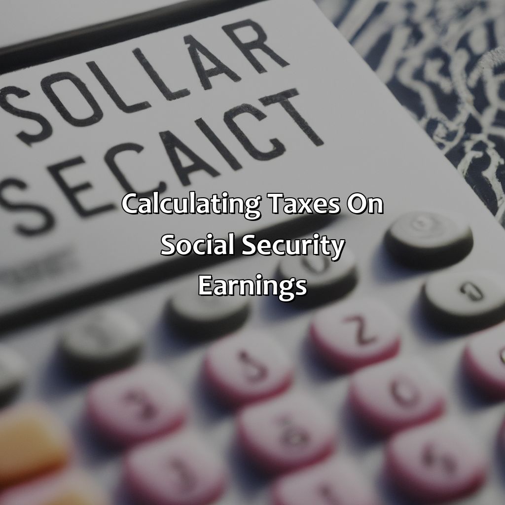 Calculating Taxes on Social Security Earnings-how to calculate taxes social security earnings?, 