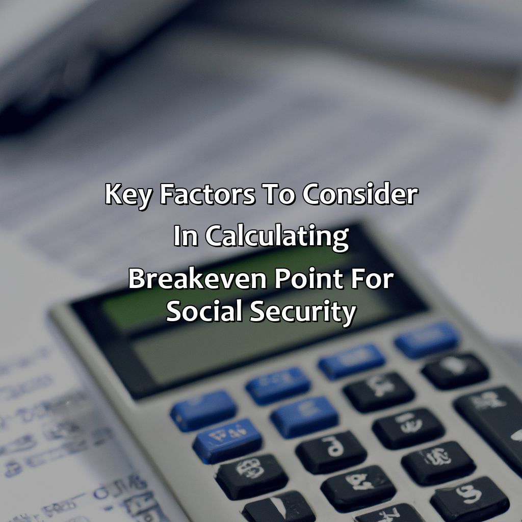 Key Factors to Consider in Calculating Break-Even Point for Social Security-how to calculate the break even point for social security?, 