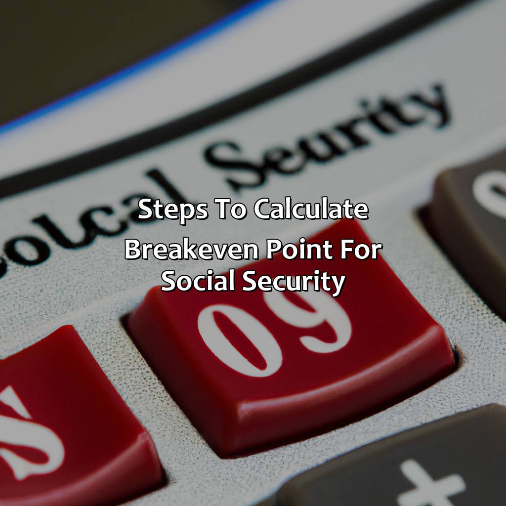 Steps to Calculate Break-Even Point for Social Security-how to calculate the break even point for social security?, 