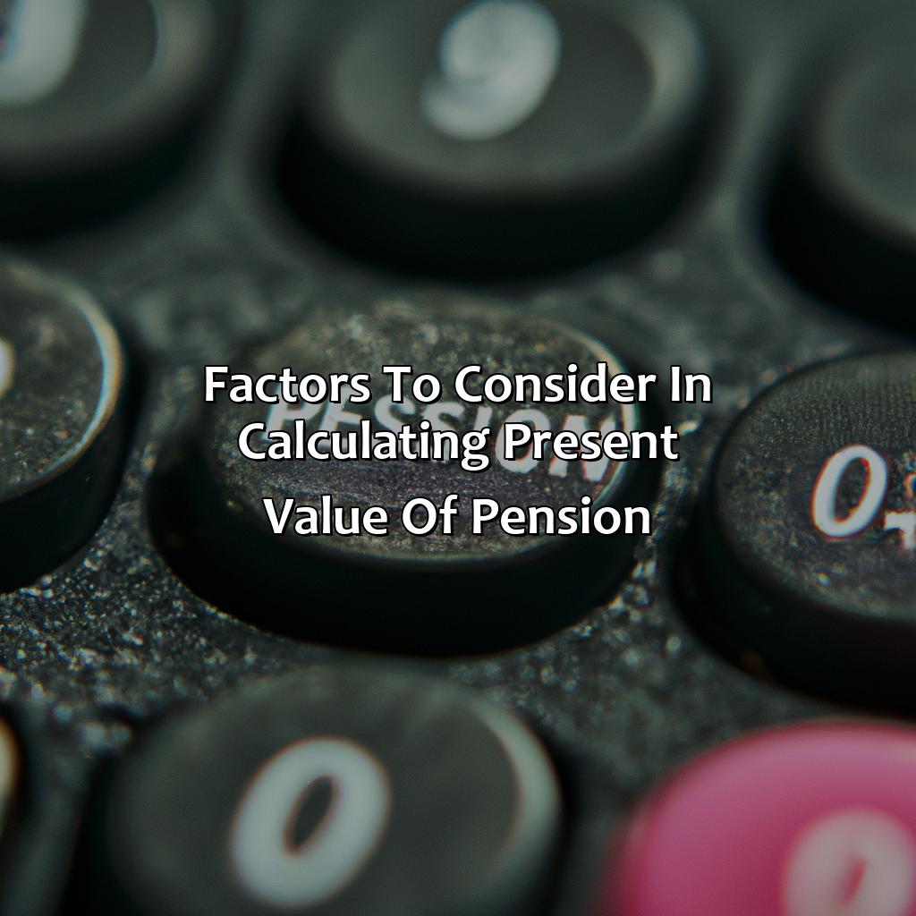 Factors to Consider in Calculating Present Value of Pension-how to calculate the present value of a pension?, 