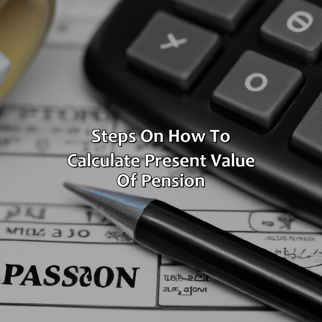 Steps on How to Calculate Present Value of Pension-how to calculate the present value of a pension?, 