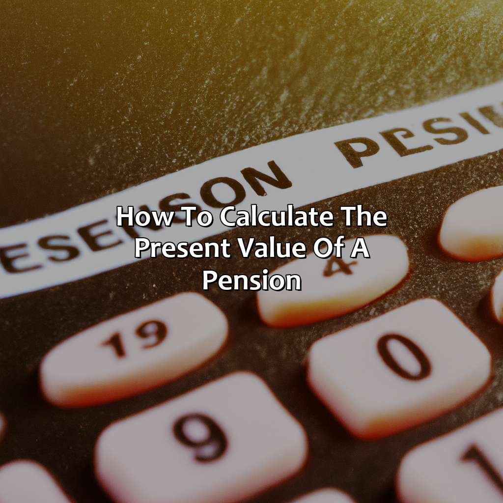 How To Calculate The Present Value Of A Pension?