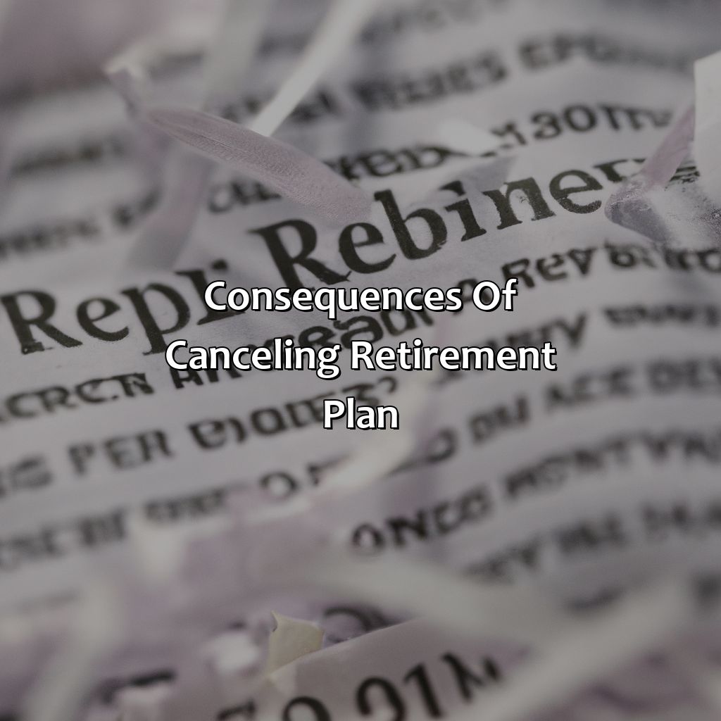 Consequences of Canceling Retirement Plan-how to cancel retirement plan?, 