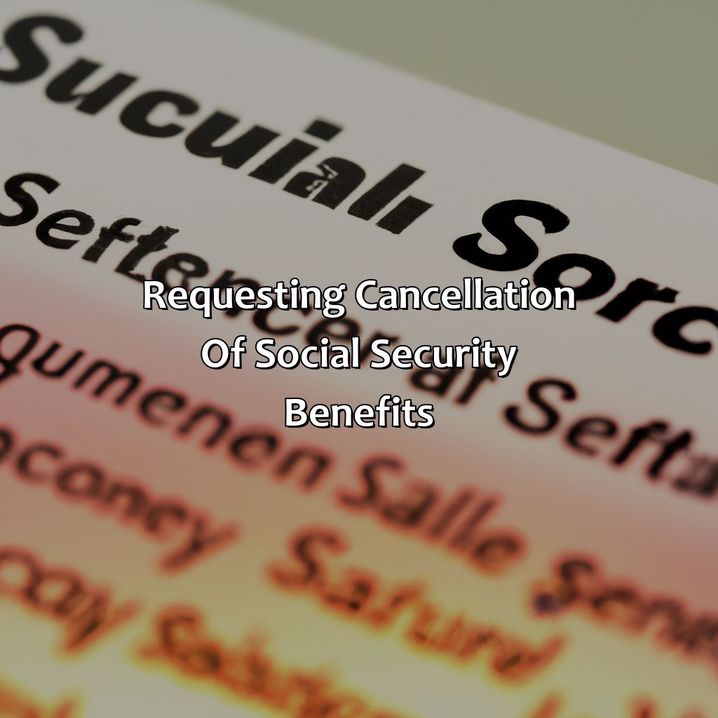 Requesting Cancellation of Social Security Benefits-how to cancel social security benefits?, 
