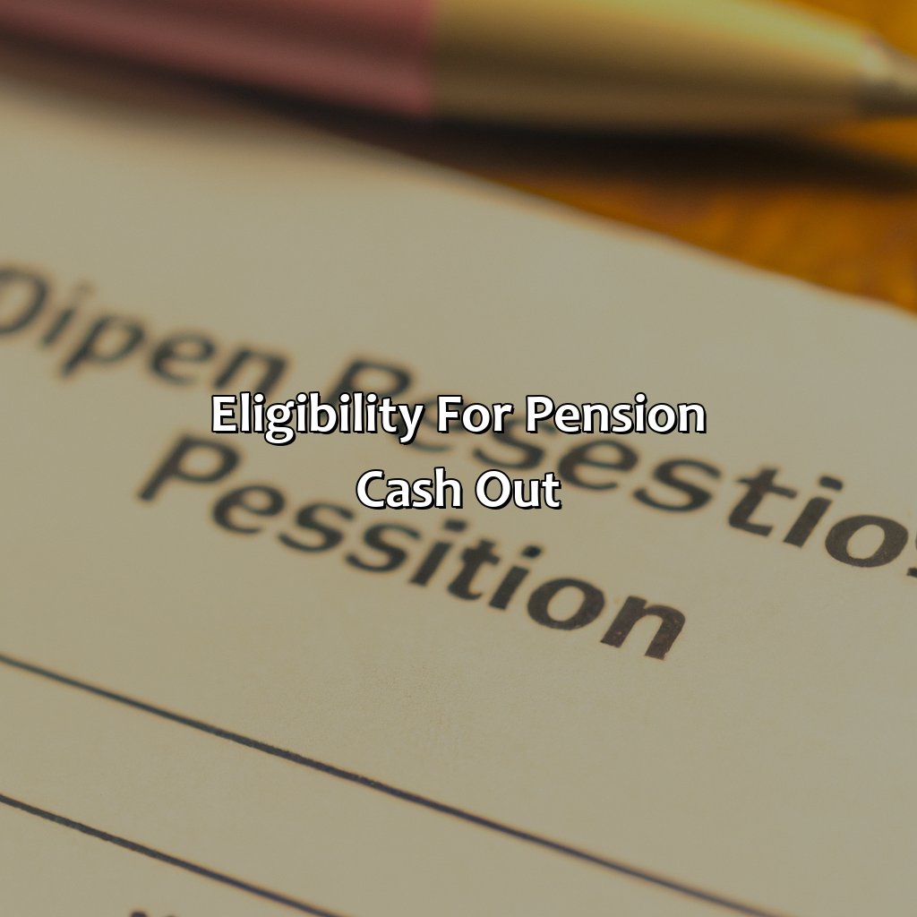 Eligibility for Pension Cash Out-how to cash out pension?, 