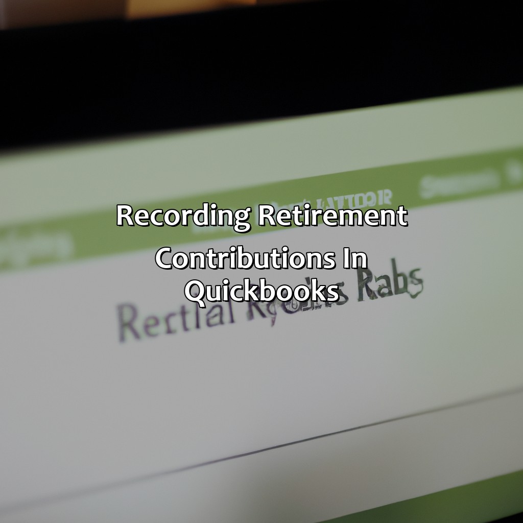 Recording Retirement Contributions in QuickBooks-how to categorize retirement contributions in quickbooks?, 