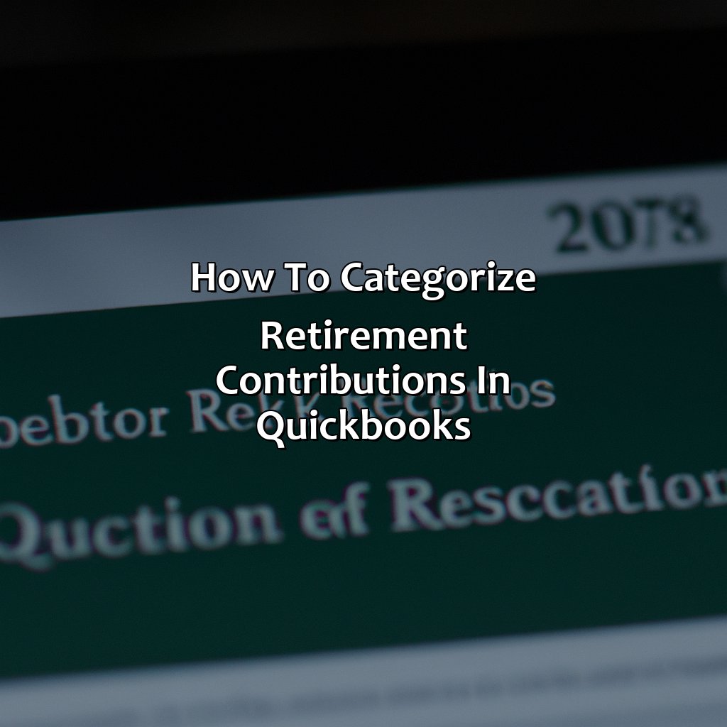 How To Categorize Retirement Contributions In Quickbooks?