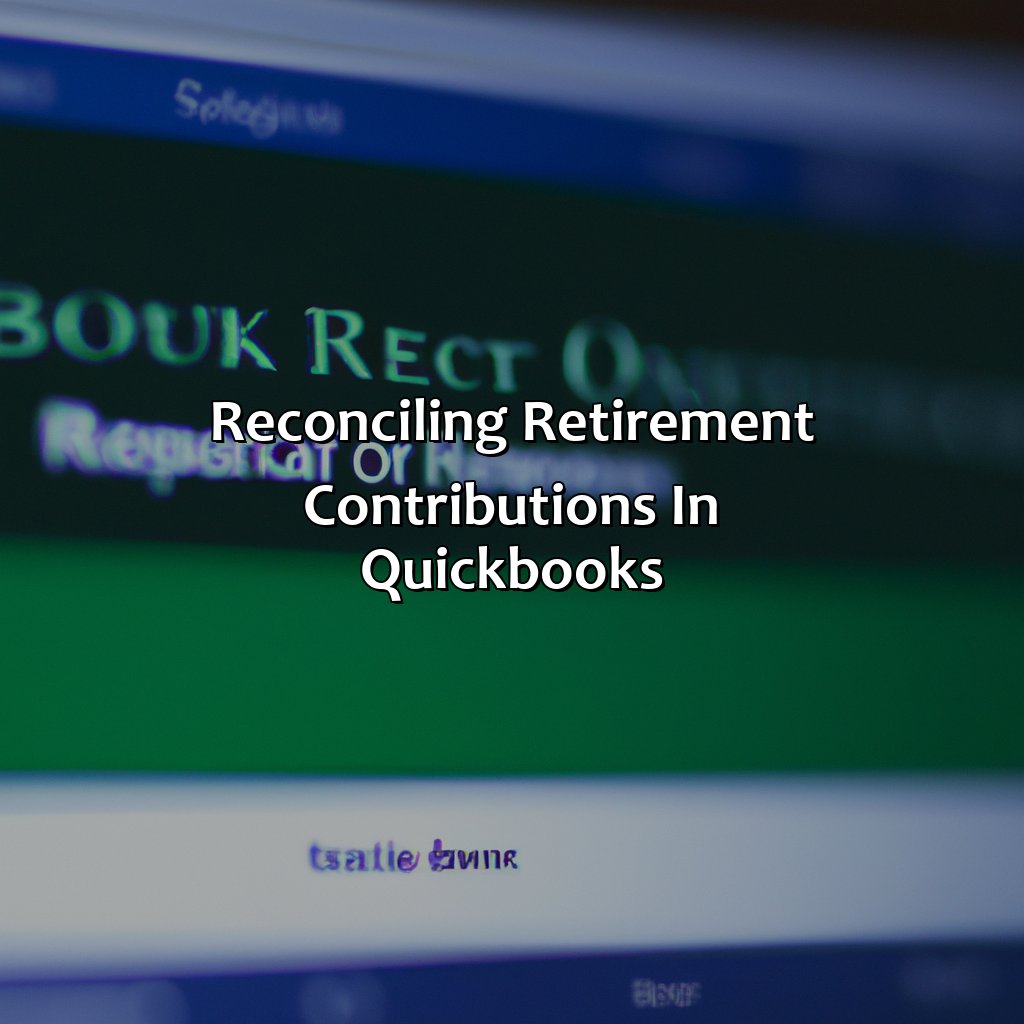 Reconciling Retirement Contributions in QuickBooks-how to categorize retirement contributions in quickbooks?, 